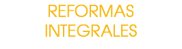 REFORMAS INTEGRALES