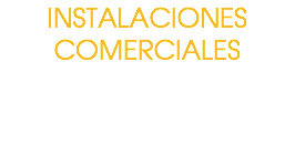 INSTALACIONES COMERCIALES 
